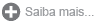 Saiba mais
